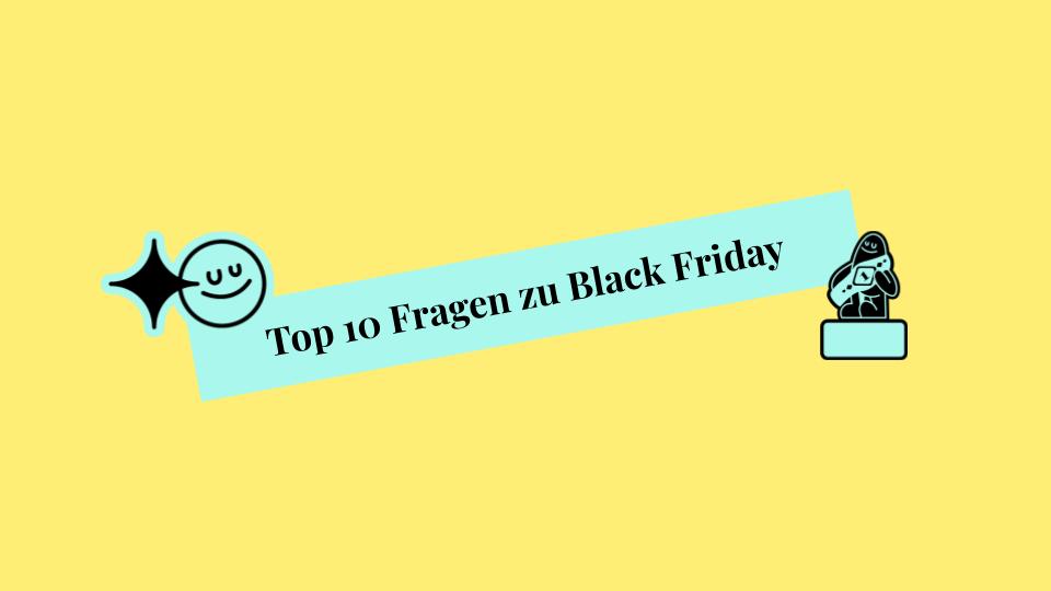 10 Fragen zu Black Friday
